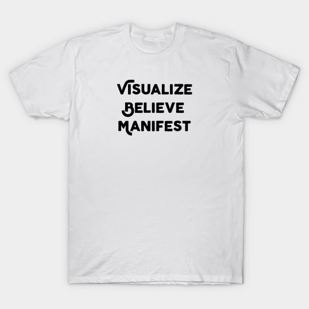 Visualize Believe Manifest T-Shirt by Jitesh Kundra